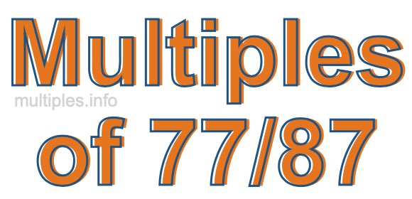 Multiples of 77/87 Multiples of 77/87