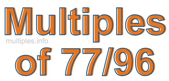 Multiples of 77/96