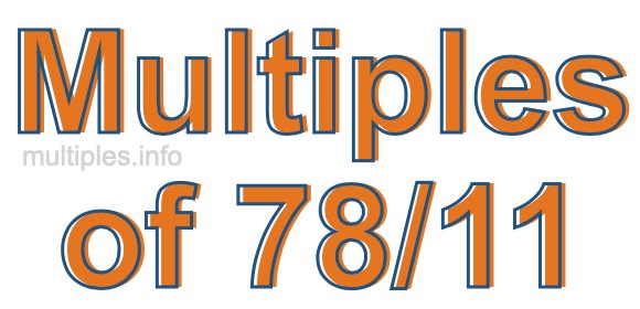 Multiples of 78/11 Multiples of 78/11