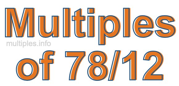 Multiples of 78/12 Multiples of 78/12