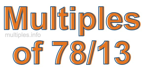 Multiples of 78/13 Multiples of 78/13