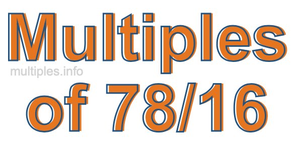 Multiples of 78/16 Multiples of 78/16