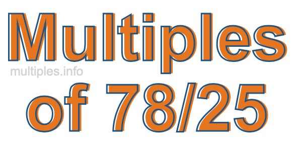 Multiples of 78/25 Multiples of 78/25