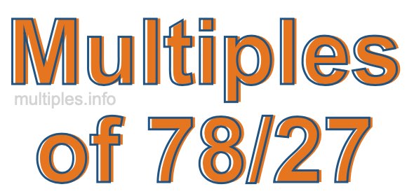 Multiples of 78/27 Multiples of 78/27