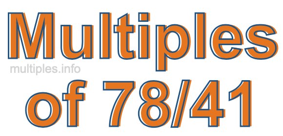 Multiples of 78/41 Multiples of 78/41