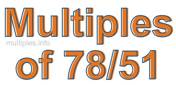 Multiples of 78/51