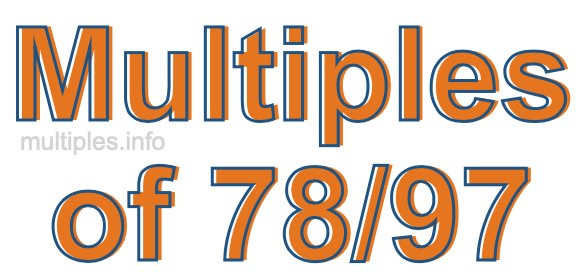Multiples of 78/97 Multiples of 78/97