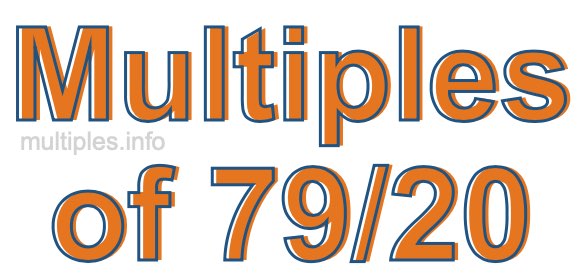 Multiples of 79/20 Multiples of 79/20