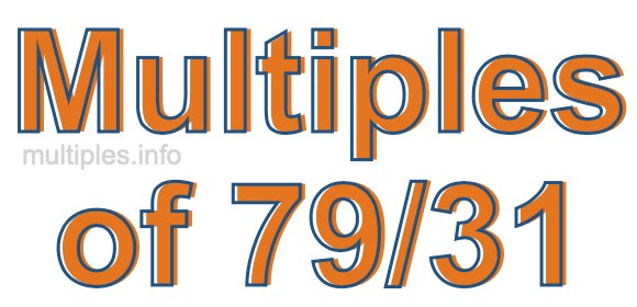 Multiples of 79/31 Multiples of 79/31