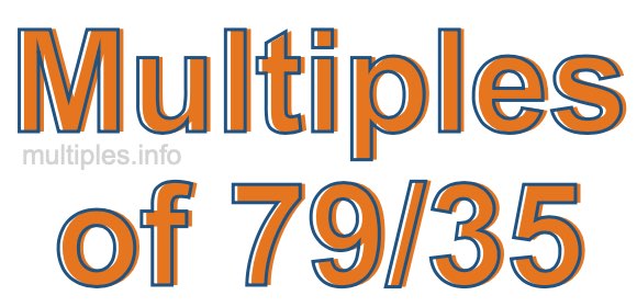 Multiples of 79/35 Multiples of 79/35
