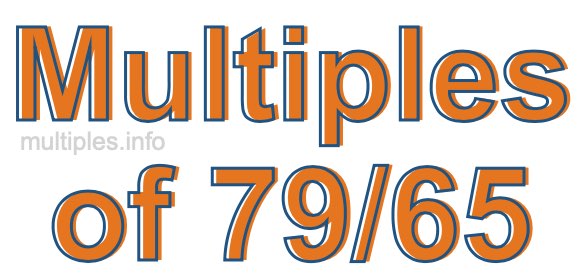 Multiples of 79/65 Multiples of 79/65