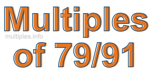 Multiples of 79/91 Multiples of 79/91