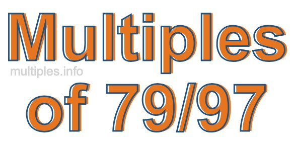 Multiples of 79/97 Multiples of 79/97
