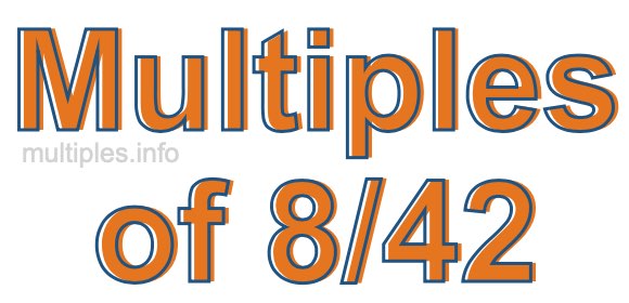 Multiples of 8/42