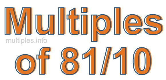Multiples of 81/10