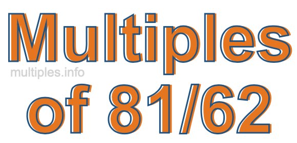 Multiples of 81/62