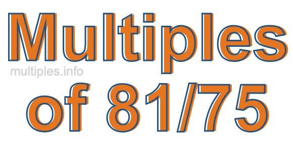 Multiples of 81/75