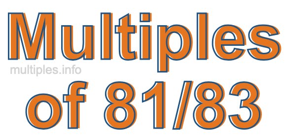 Multiples of 81/83