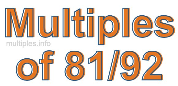 Multiples of 81/92