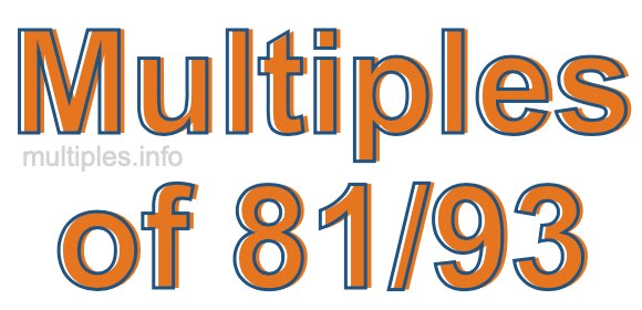 Multiples of 81/93