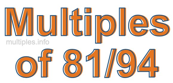 Multiples of 81/94