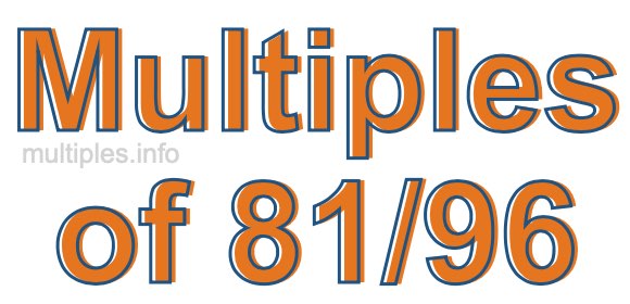 Multiples of 81/96