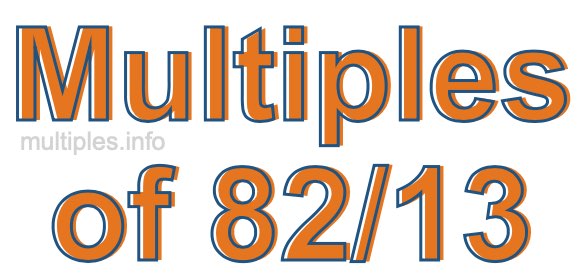 Multiples of 82/13