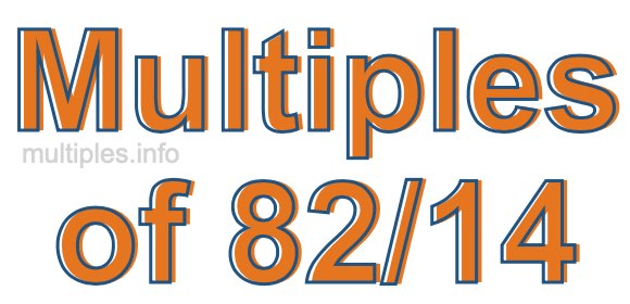 Multiples of 82/14