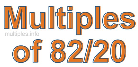 Multiples of 82/20 Multiples of 82/20