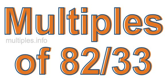 Multiples of 82/33 Multiples of 82/33