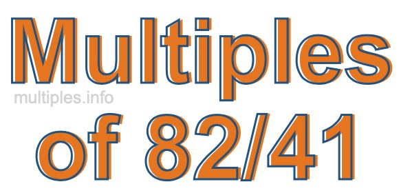 Multiples of 82/41 Multiples of 82/41