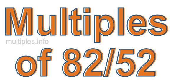 Multiples of 82/52