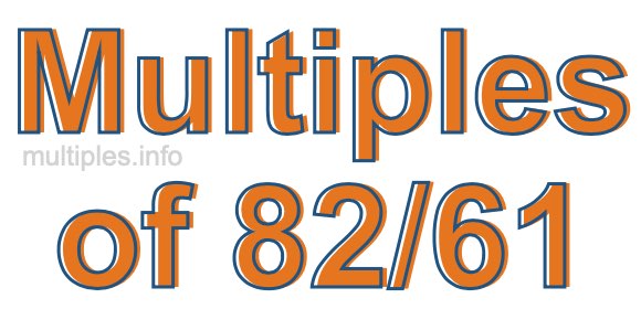 Multiples of 82/61 Multiples of 82/61