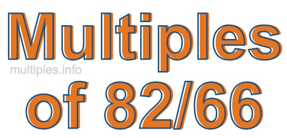 Multiples of 82/66 Multiples of 82/66