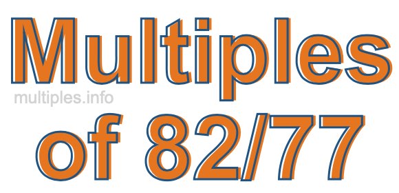 Multiples of 82/77