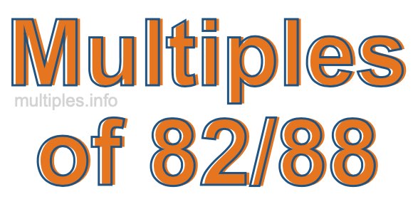 Multiples of 82/88
