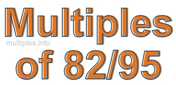 Multiples of 82/95