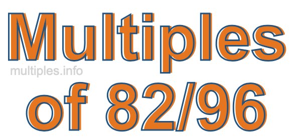 Multiples of 82/96