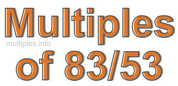 Multiples of 83/53