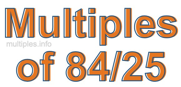 Multiples of 84/25