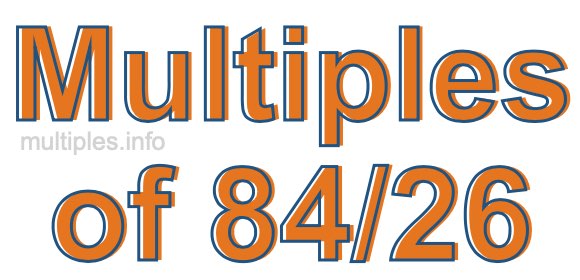Multiples of 84/26