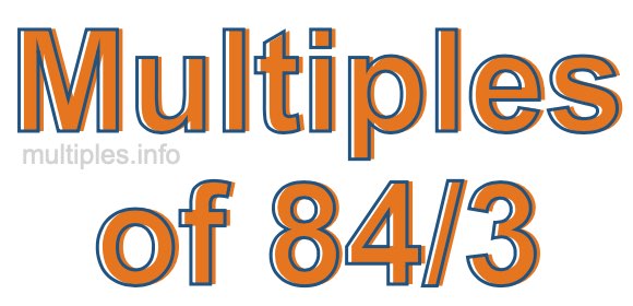 Multiples of 84/3
