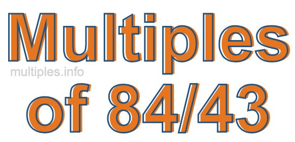 Multiples of 84/43