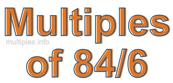 Multiples of 84/6