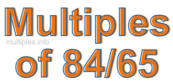 Multiples of 84/65