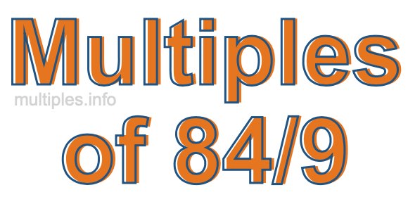 Multiples of 84/9