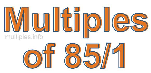 Multiples of 85/1