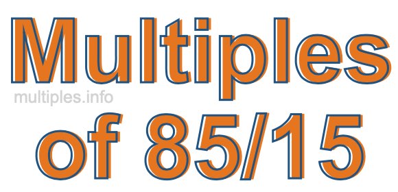 Multiples of 85/15