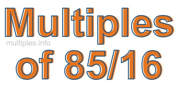 Multiples of 85/16