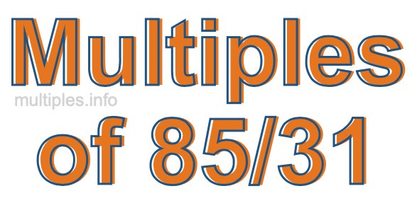Multiples of 85/31